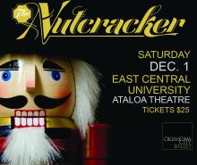 Nutcracker Saturday, Dec. 1 East Central University Ataloa Theatre: Tickets $25; OKC Ballet Logo; image of head of a Nutcracker doll